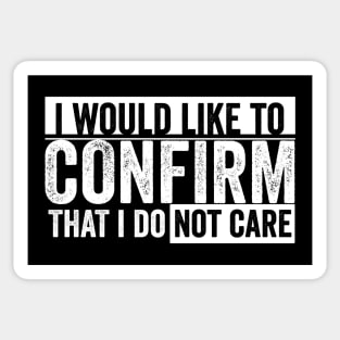 i would like to confirm that i do not care Sticker